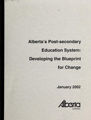 Cover of: Alberta's post-secondary education system: developing the blueprint for change