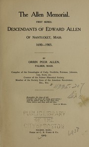 Cover of: The Allen memorial. First series: Descendants of Edward Allen of Nantucket, Mass., 1690-1905