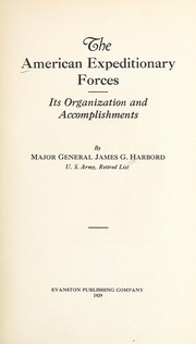 Cover of: The American expeditionary forces: its organization and accomplishments