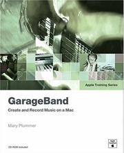 Cover of: GarageBand: [create and record music on a Mac]