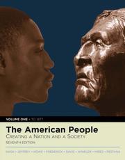 Cover of: The American People: Creating a Nation and a Society, Volume I (to 1877) (Book Alone) (7th Edition) (MyHistoryLab Series)
