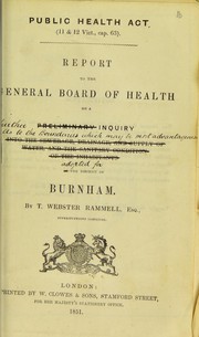 Cover of: Report to the General Board of Health on a further inquiry as to the boundaries which may be most advantageously adopted for the district of Burnham