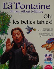 Oh! les belles fables! by Albert Millaire, Alexandre Stanké, Olivier Lasser