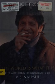 Cover of: The world is what it is: the authorized biography of V.S. Naipaul