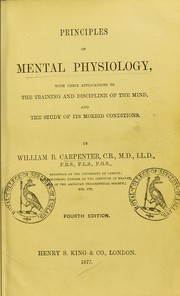 Cover of: Principles of mental physiology: with their applications to the training and discipline of the mind and the study of its morbid conditions