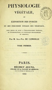 Cover of: Physiologie végétale, ou, Exposition des forces et des fonctions vitales des végétaux by Augustin Pyramus de Candolle