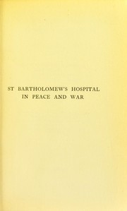 Cover of: St Bartholomew's Hospital in peace and war: the Rede lecture, 1915