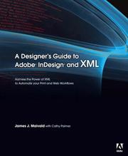 A designer's guide to Adobe InDesign and XML : harness the power of XML to automate your print and Web workflows