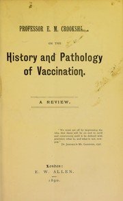 Cover of: On the history and pathology of vaccination. A review / E.M. Crookshank