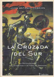Cover of: La cruzada del Sur: la Reconquista, de Covadonga a la toma de Granada