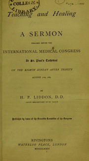 Cover of: Teaching and healing: a sermon preached before the International Medical Congress at St. Paul's Cathedral, on the eighth Sunday after Trinity, August 7th, 1881