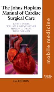 The Johns Hopkins manual of cardiac surgical care by John V. Conte, William A. Baumgartner, Todd Dorman, Sharon G. Owens