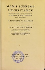 Cover of: Man's supreme inheritance by F. Matthias Alexander