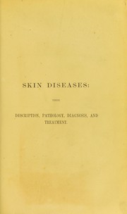 Cover of: Skin diagnosis: their description, pathology, diagnosis, and treatment with a copious formulary