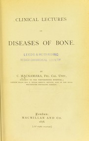 Cover of: Clinical lectures on diseases of bone / by C. MacNamara