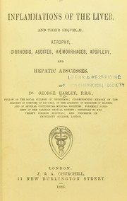 Cover of: Inflammation of the liver, and their sequelae: atrophy, cirrhosis, ascites, haemorrhages, apoplexy and hepatic abscesses