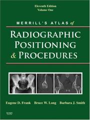 Merrill's atlas of radiographic positioning & procedures by Eugene D. Frank, Bruce W. Long, Barbara J. Smith