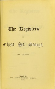 Cover of: The registers of Clyst St. George, Co. Devon. 1565-1812. by Clyst St. George, Eng. (Parish)
