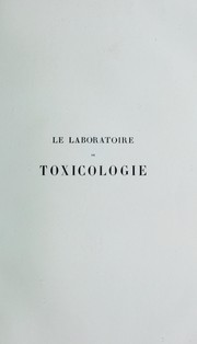 Cover of: Le Laboratoire de toxicologie : méthodes d’expertises toxicologiques: travaux du Laboratoire