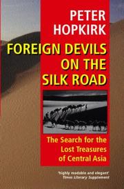 Cover of: Foreign devils on the Silk Road: the search for the lost cities and treasures of Chinese Central Asia