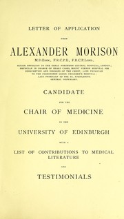 Cover of: Letter of application from Alexander Morison ... candidate for the Chair of Medicine in the University of Edinburgh: with a list of contributions to medical literature and testimonials