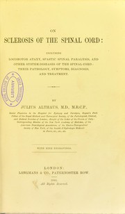 Cover of: On sclerosis of the spinal cord: including locomotor ataxy, spastic spinal paralysis, and other system-diseases of the spinal cord, their pathology, symptoms, diagnosis, and treatment