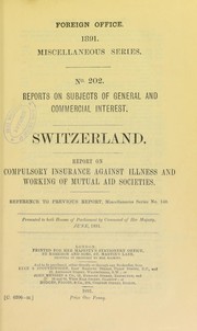 Cover of: Switzerland. Report on compulsory insurance against illness and working of mutual aid societies