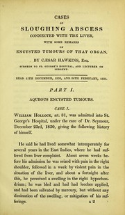 Cases of encysted tumours connected with the liver, and of aqueous encysted tumour of the kidney, with a supernumerary gland attached to it by Caesar Henry Hawkins