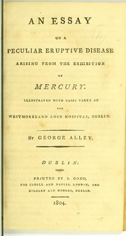 An essay on a peculiar eruptive disease arising from the exhibition of mercury by Allen, George