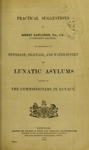 Cover of: Practical suggestions by Robert Rawlinson ... government engineer, in reference to sewerage, drainage, and water supply of lunatic asylums