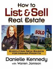 Cover of: How to List and Sell Real Estate: Executing New Basics for Higher Profits