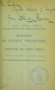 Cover of: Remarks on hepatic phlebotomy, and puncturing the liver's capsule, as curative procedures in hepatic disease