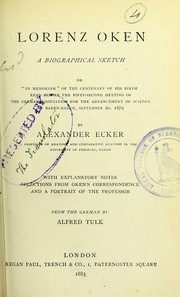 Cover of: Lorenz Oken: a biographical sketch or In memoriam of the centenary of his birth : read before the fifty-second meeting of the German Association for the Advancement of Science at Baden-Baden, September 20, 1879