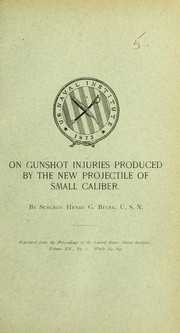 Cover of: On gunshot injuries produced by the new projectile of small caliber
