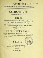 Cover of: Lithotomie: thèse soutenue publiquement dans l'amphithéâtre de la Faculté de médecine de Paris, en présence des juges concours, le [29 janvier] 1812