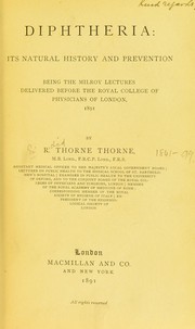 Cover of: Diphtheria: its natural history and prevention, being the Milroy lectures delivered before the Royal College of Physicians of London, 1891