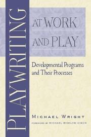 Cover of: Playwriting at work and play: developmental programs and their processes