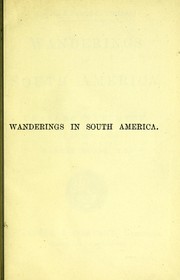 Cover of: Wanderings in South America. With an intro. by N. Moore