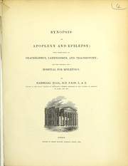 Cover of: Synopsis of apoplexy and epilepsy, with observations on trachelismus, laryngismus, and tracheotomy; and the proposal for a hospital for epileptics