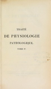Traité de physiologie pathologique, rédigé suivant les principes de la nouvelle doctrine médicale by L. J. Bégin