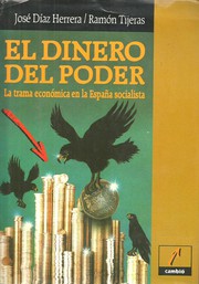 Cover of: El dinero del poder: la trama económica en la España socialista
