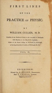Cover of: First lines of the practice of physic. For the use of students in the University of Edinburgh ...