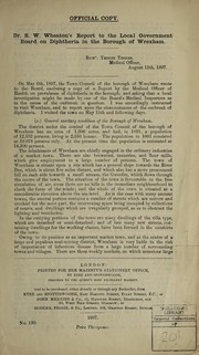 Cover of: Dr. S.W. Wheaton's report to the Local Government Board on diphtheria in the borough of Wrexham