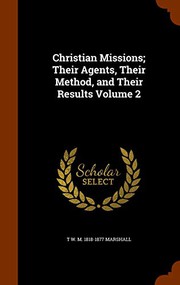 Cover of: Christian Missions; Their Agents, Their Method, and Their Results Volume 2
