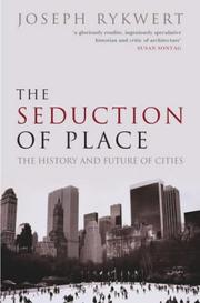 The seduction of place : the history and future of the city