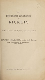 Cover of: An experimental investigation on rickets: two lectures delivered at the Royal College of Surgeons of England