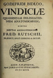 Cover of: Godefridi Bidloo, Vindiciæ quarundam delineationum anatomicarum, contra ineptas animadversiones Fred : Ruyschii, Prælect : Anat : Chirurg: & Botan