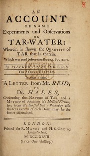 Cover of: An account of some experiments and observations on tar-water: wherein is shown the quantity of tar that is therein. And also a method proposed, both to abate the quantity considerably, and to ascertain the strenghth of the tar-water