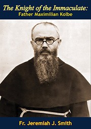 Cover of: The Knight of the Immaculate: Father Maximilian Kolbe