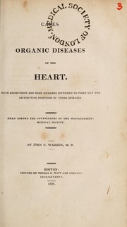 Cover of: Cases of organic diseases of the heart. With dissections and some remarks intended to point out the distinctive symptoms of these diseases. Read before the Counsellors of the Massachusetts Medical Society